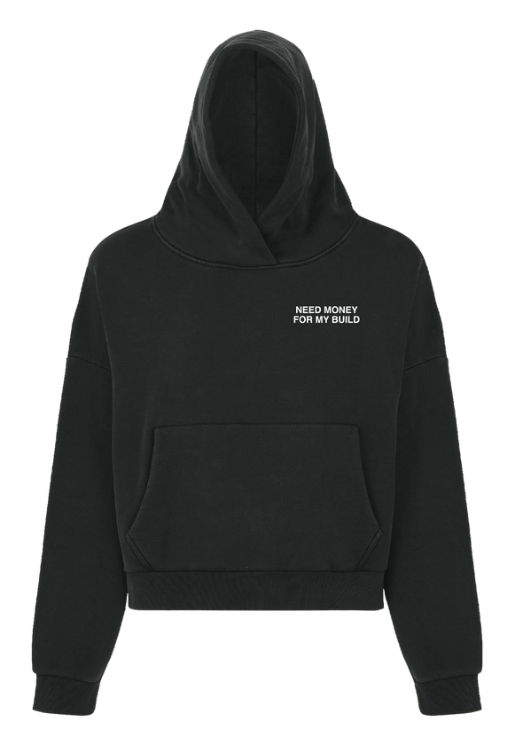 NEED MONEY FOR MY BUILD HOODIE