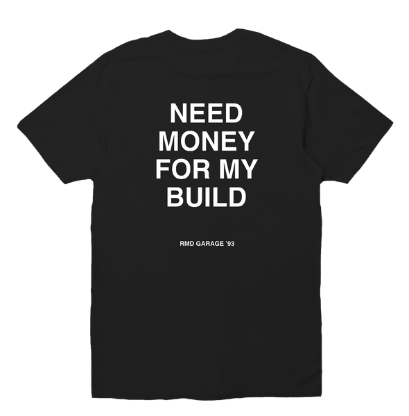 NEED MONEY FOR MY BUILD T-SHIRT